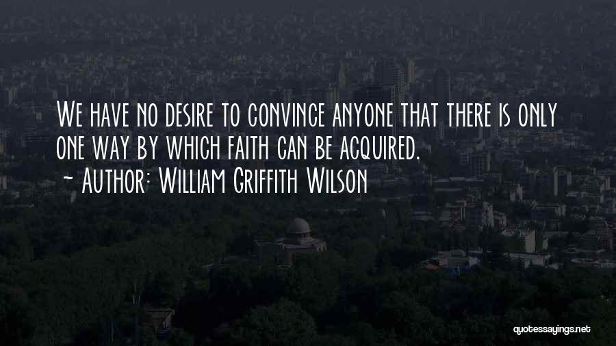 William Griffith Wilson Quotes 2202692 William Griffith Wilson Quotes 2202692