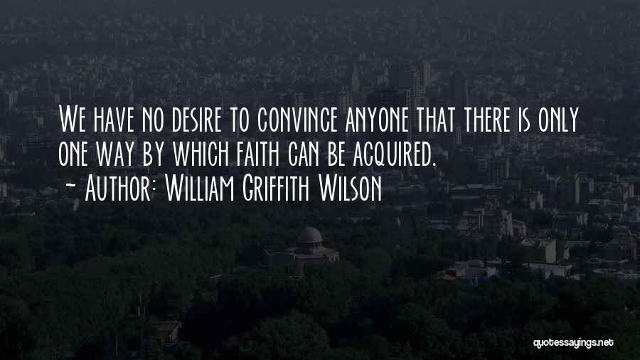 William Griffith Wilson Quotes 2202692