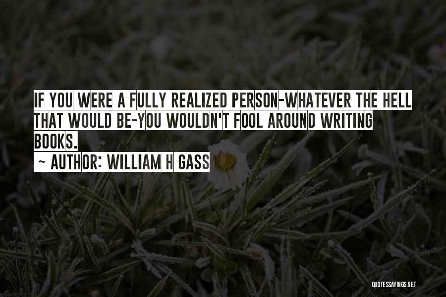 William H Gass Quotes 1279129