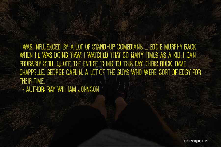 William H Johnson Quotes By Ray William Johnson