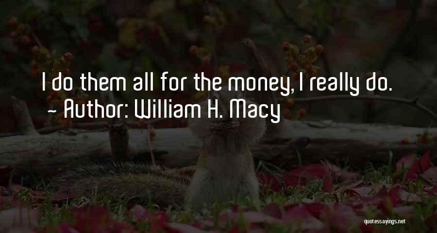 William H. Macy Quotes 1028266