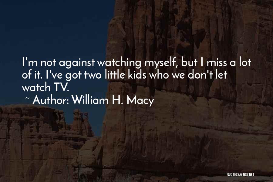 William H. Macy Quotes 1669920