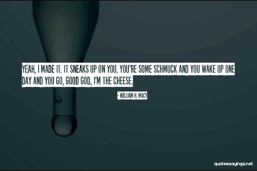 William H. Macy Quotes 2098980 William H. Macy Quotes 2098980