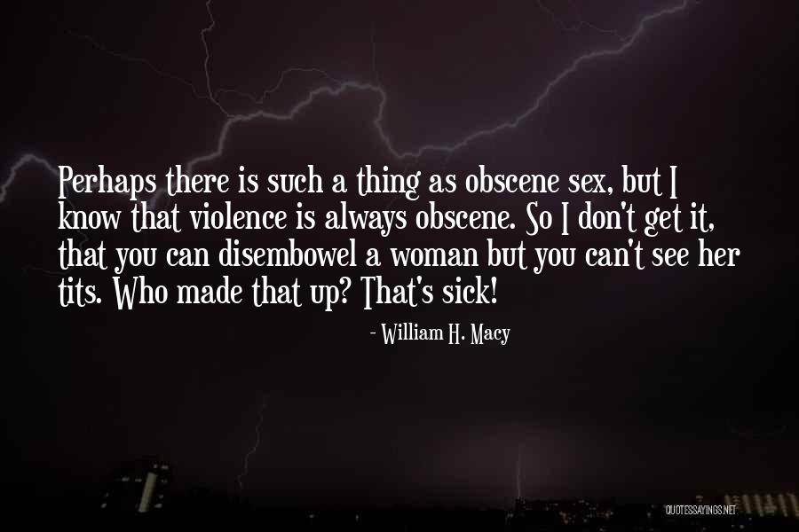 William H. Macy Quotes 209998 William H. Macy Quotes 209998