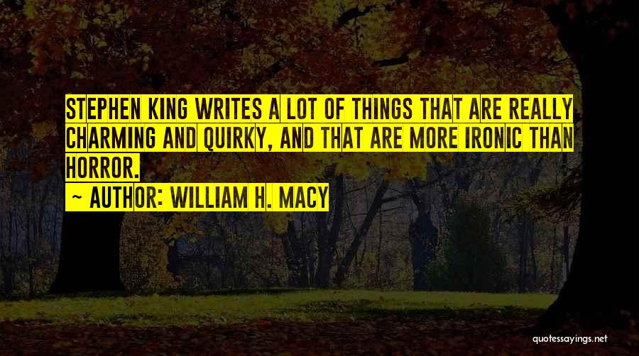 William H. Macy Quotes 2231227
