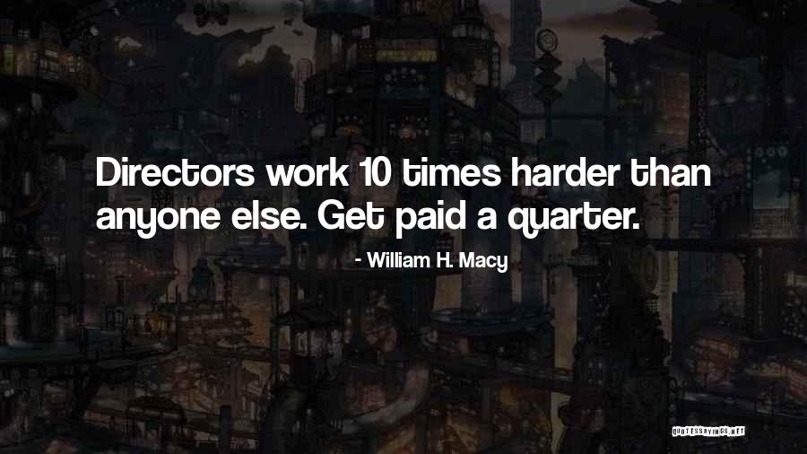 William H. Macy Quotes 327926 William H. Macy Quotes 327926