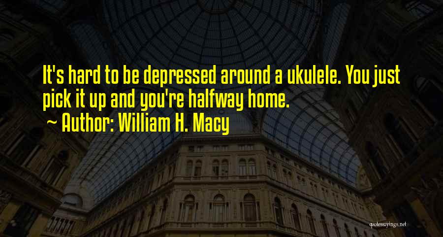 William H. Macy Quotes 826421