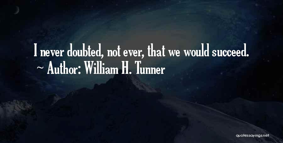 William H. Tunner Quotes 349310