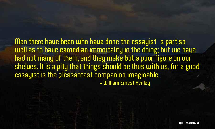 William Henley Quotes By William Ernest Henley William Henley Quotes By William Ernest Henley