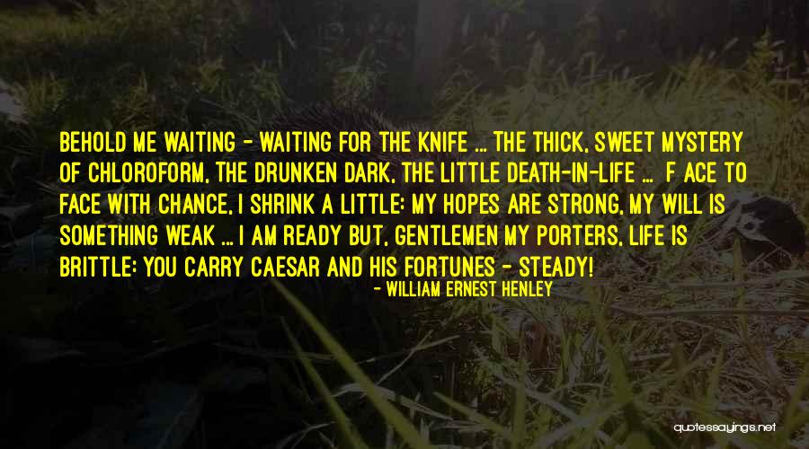 William Henley Quotes By William Ernest Henley William Henley Quotes By William Ernest Henley