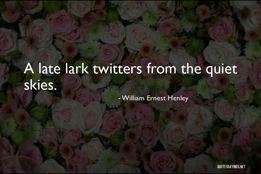 William Henley Quotes By William Ernest Henley William Henley Quotes By William Ernest Henley