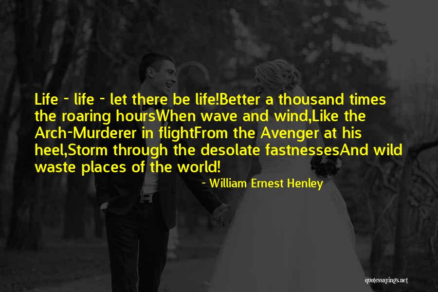 William Henley Quotes By William Ernest Henley William Henley Quotes By William Ernest Henley