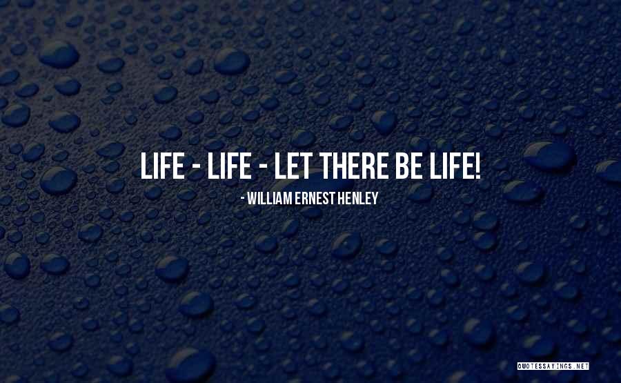 William Henley Quotes By William Ernest Henley William Henley Quotes By William Ernest Henley