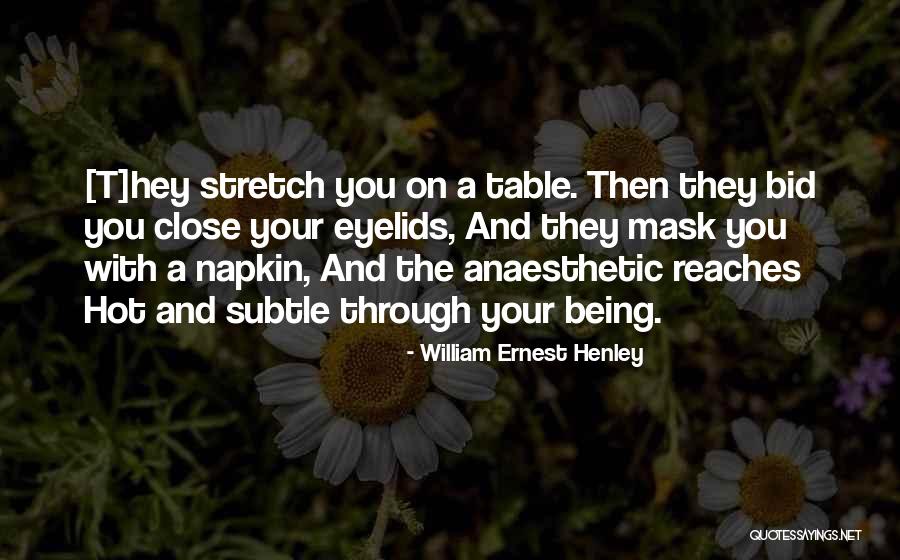 William Henley Quotes By William Ernest Henley William Henley Quotes By William Ernest Henley