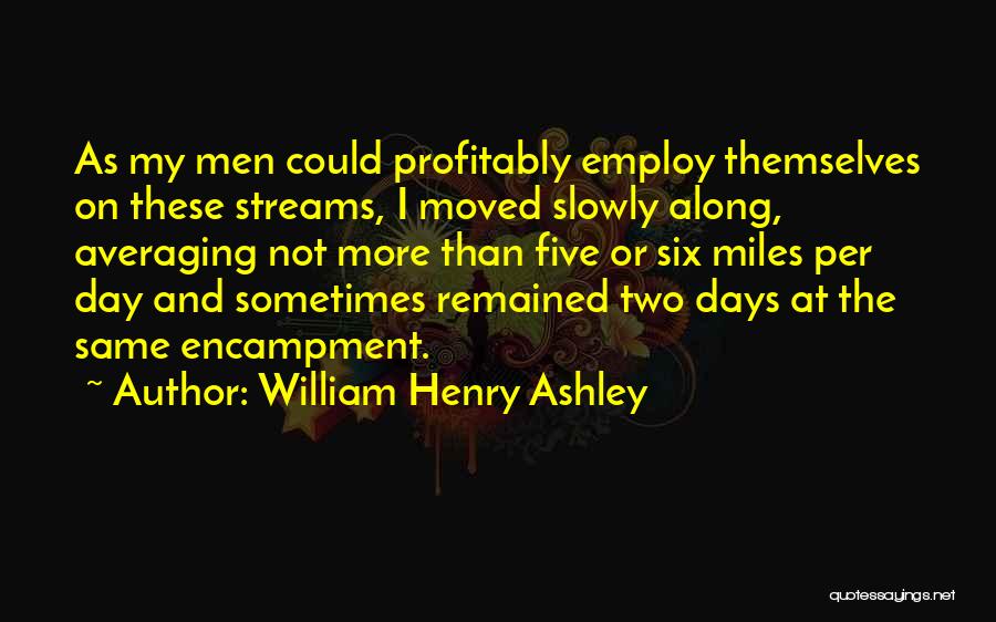 William Henry Ashley Quotes 1193406