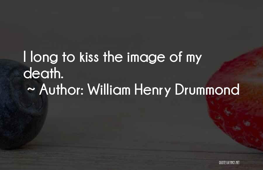 William Henry Drummond Quotes 329407