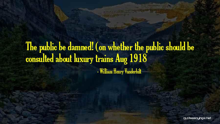 William Henry Vanderbilt Quotes 767183