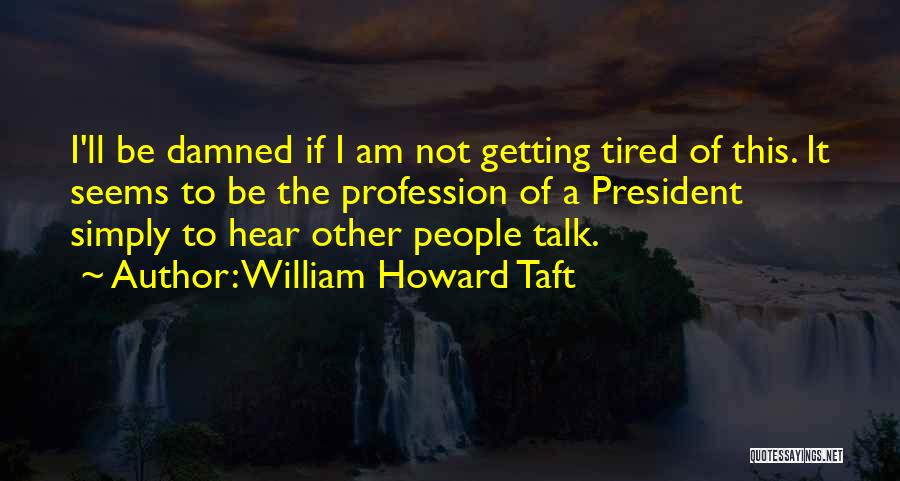 William Howard Taft Quotes 2131889