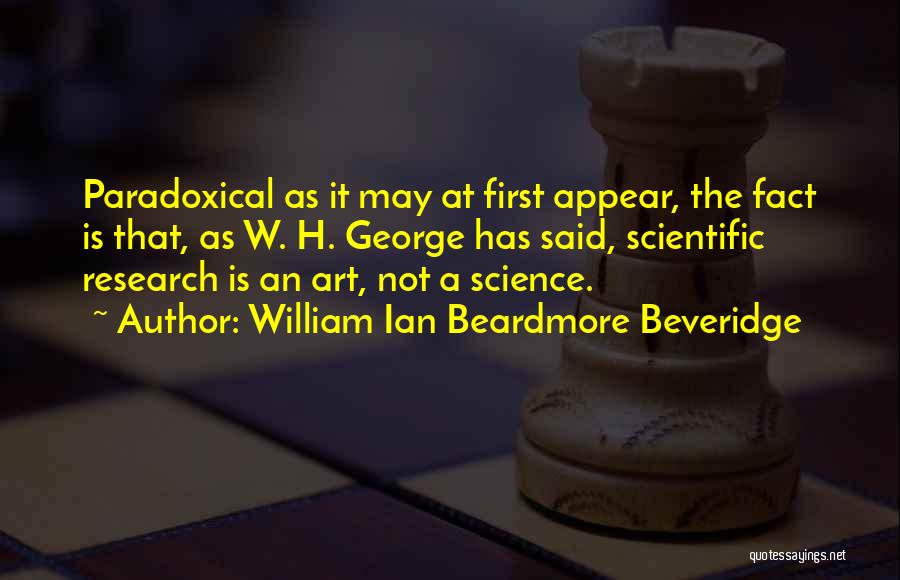 William Ian Beardmore Beveridge Quotes 2101453