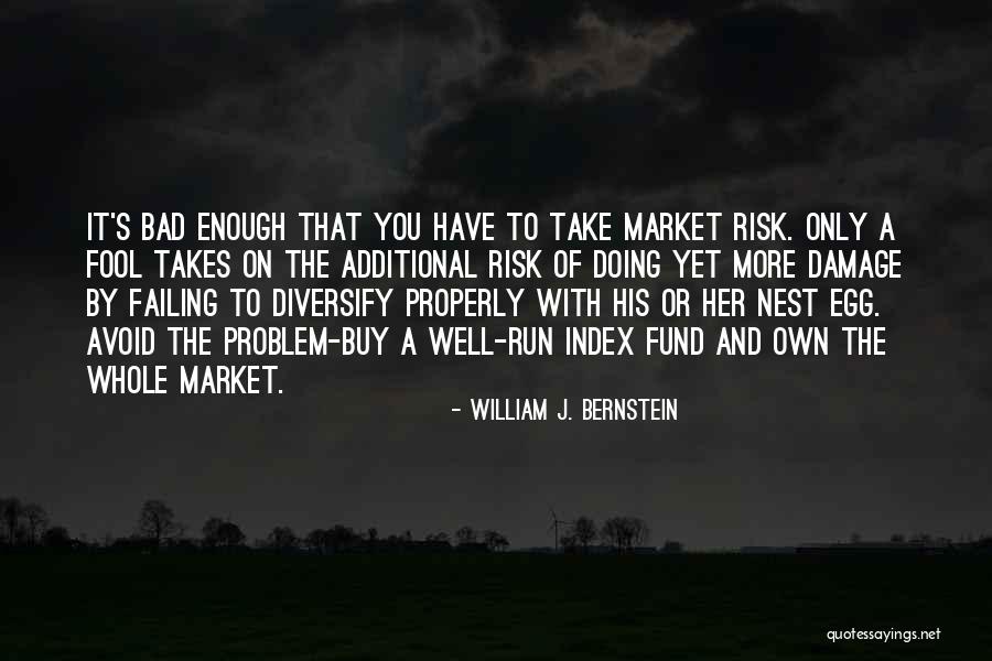 William J. Bernstein Quotes 1254072 William J. Bernstein Quotes 1254072