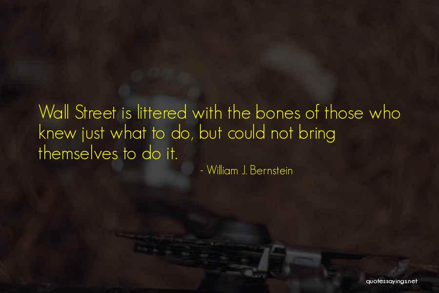 William J. Bernstein Quotes 1914369 William J. Bernstein Quotes 1914369