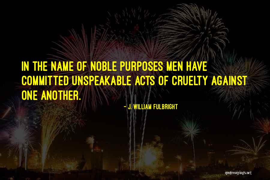William J Fulbright Quotes By J. William Fulbright William J Fulbright Quotes By J. William Fulbright