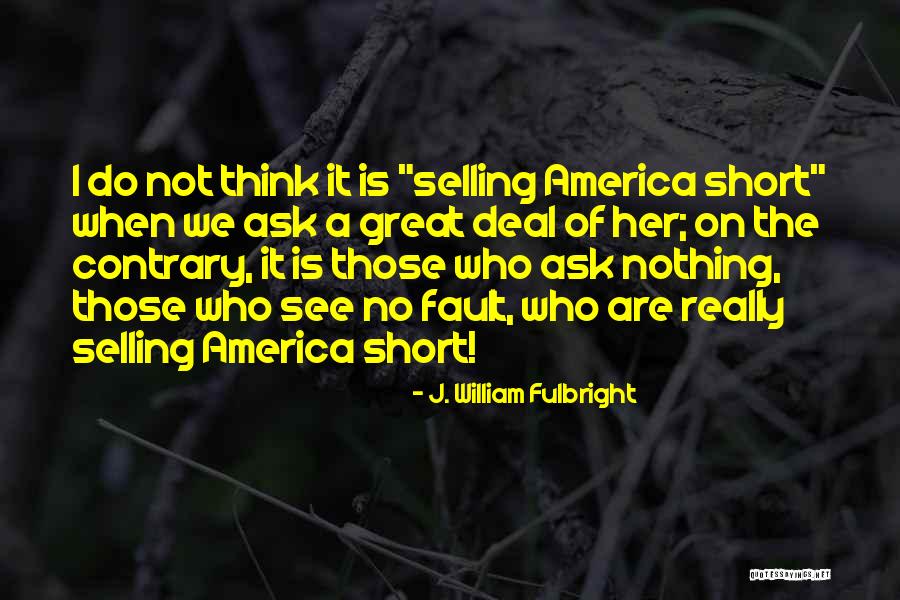 William J Fulbright Quotes By J. William Fulbright William J Fulbright Quotes By J. William Fulbright