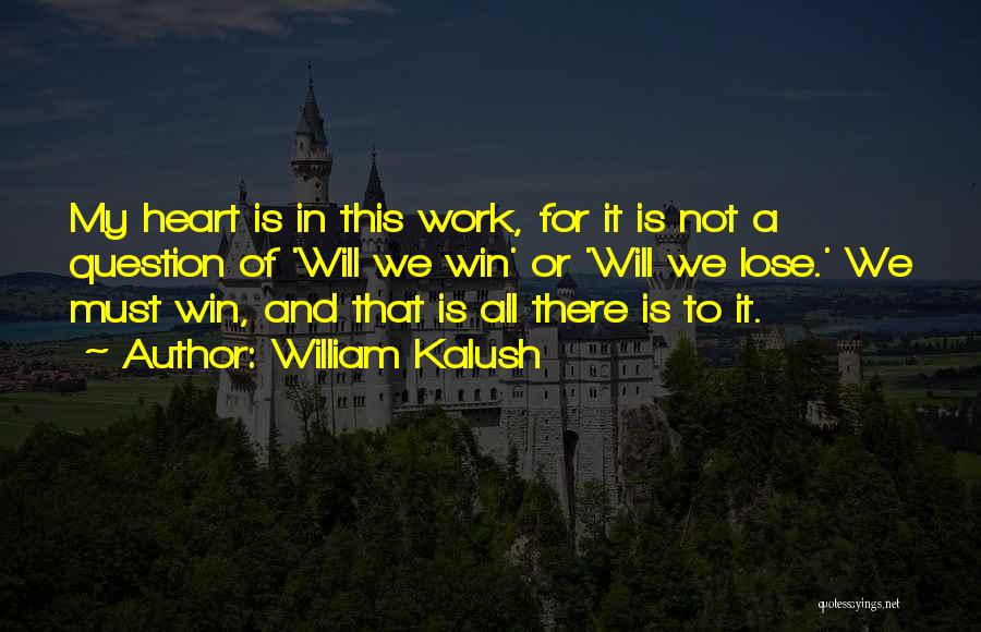 William Kalush Quotes 1554197