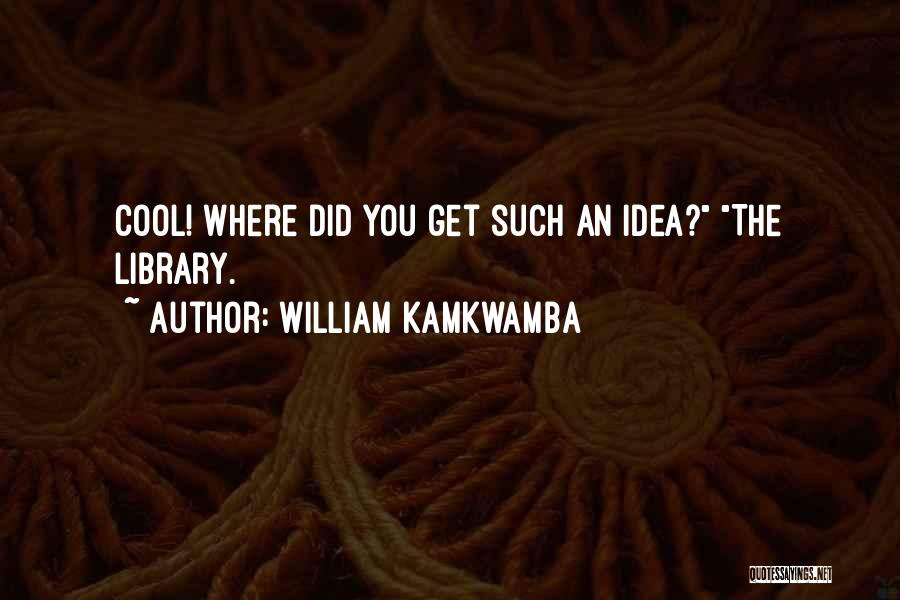 William Kamkwamba Quotes 1959305