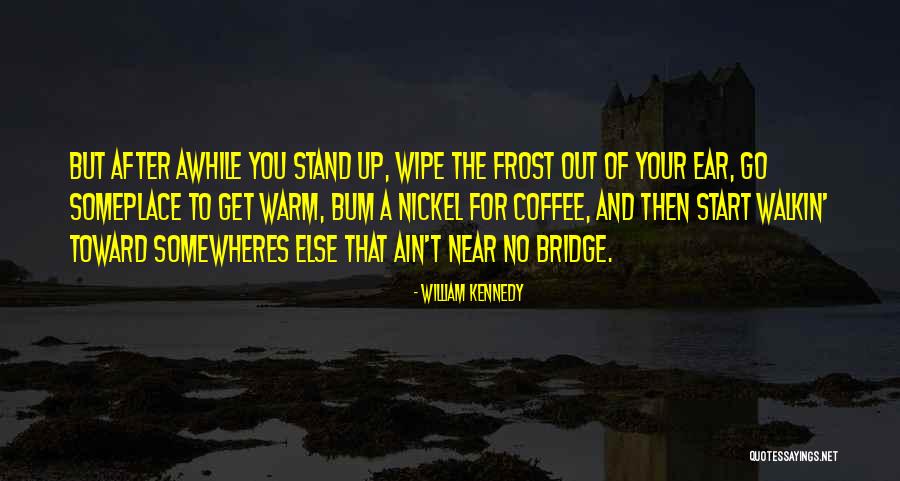 William Kennedy Quotes 1348862 William Kennedy Quotes 1348862
