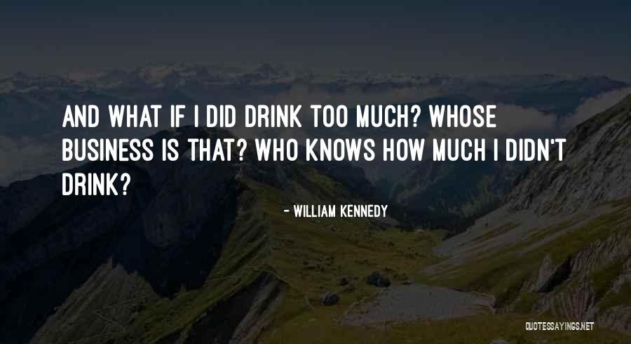 William Kennedy Quotes 248123 William Kennedy Quotes 248123
