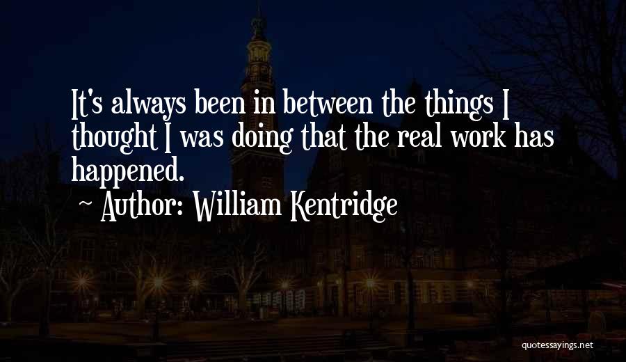 William Kentridge Quotes 801099