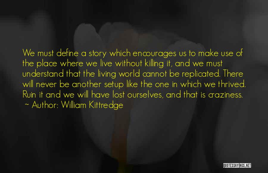 William Kittredge Quotes 1687213