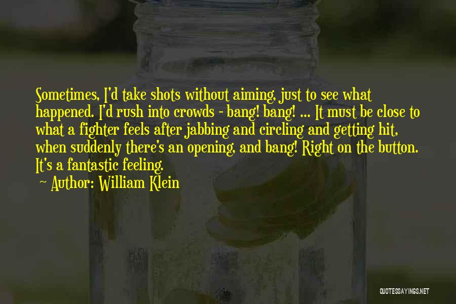 William Klein Quotes 1364397