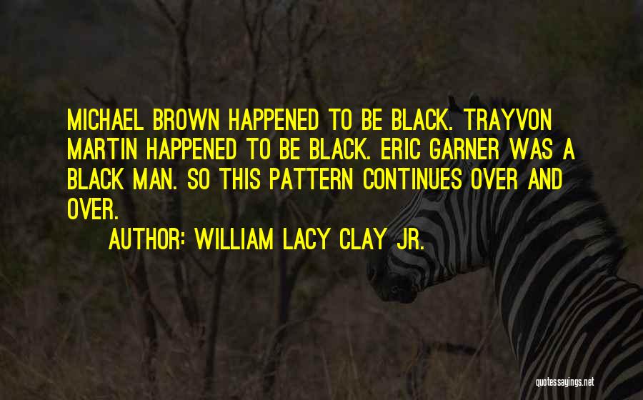 William Lacy Clay Jr. Quotes 1850601