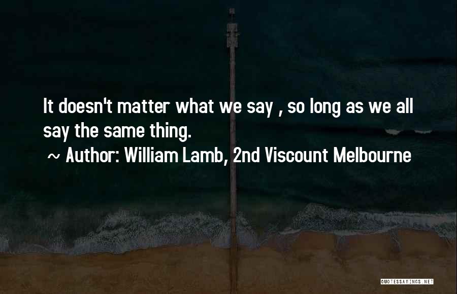 William Lamb, 2nd Viscount Melbourne Quotes 808896