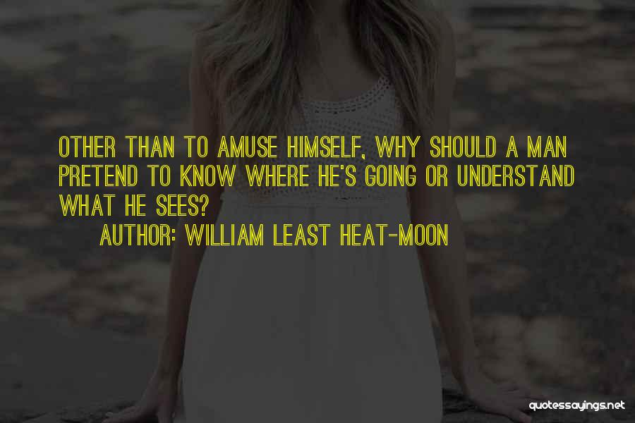 William Least Heat-Moon Quotes 1532866