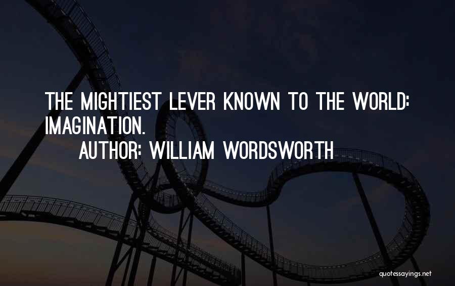 William Lever Quotes By William Wordsworth