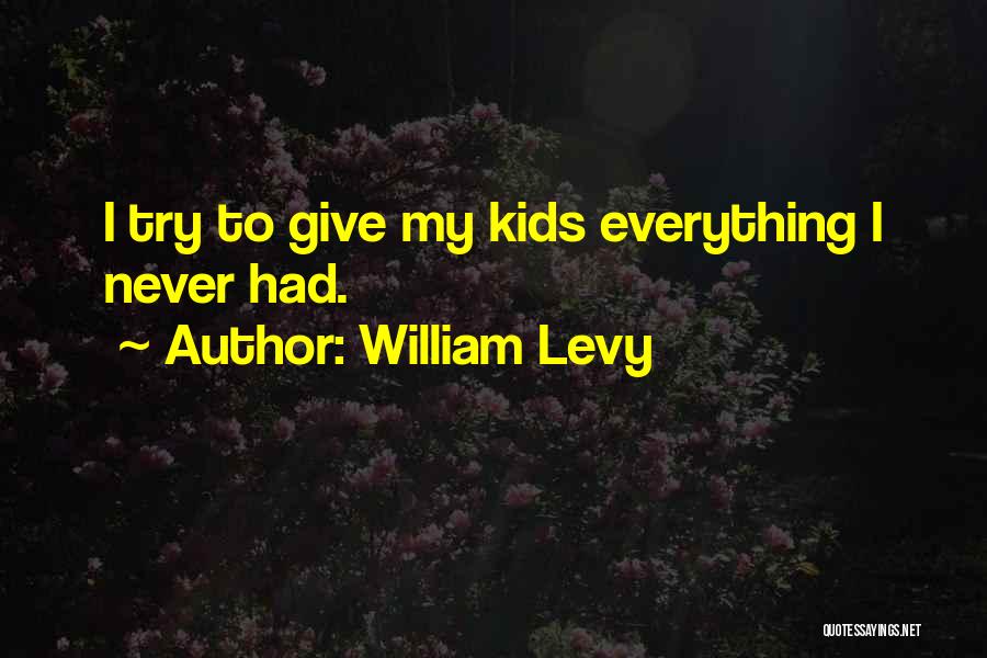 William Levy Quotes 752265
