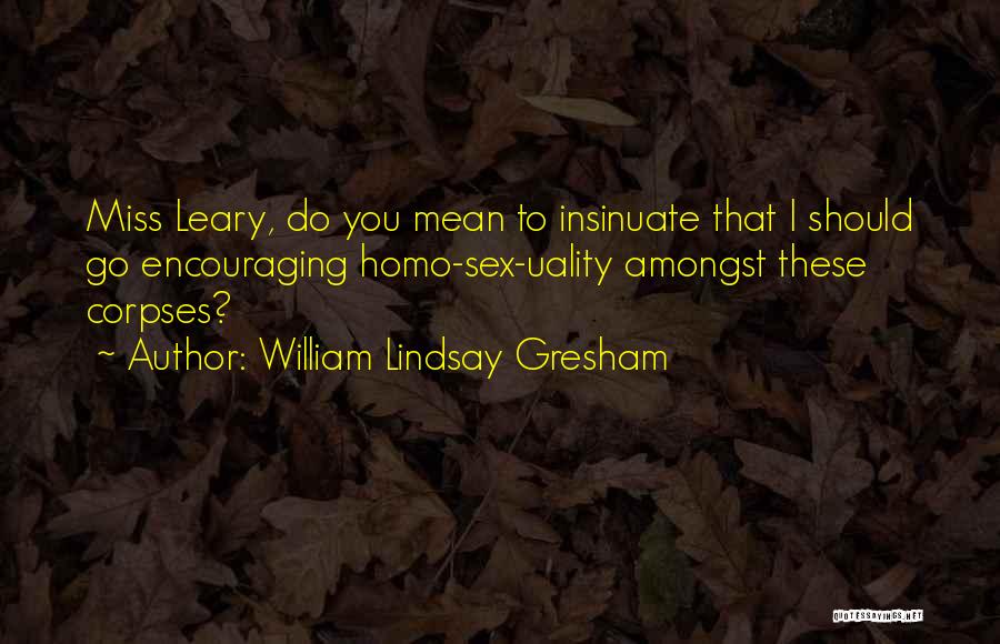 William Lindsay Gresham Quotes 1055956