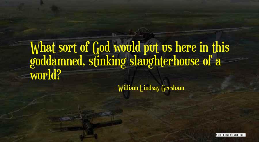 William Lindsay Gresham Quotes 245806