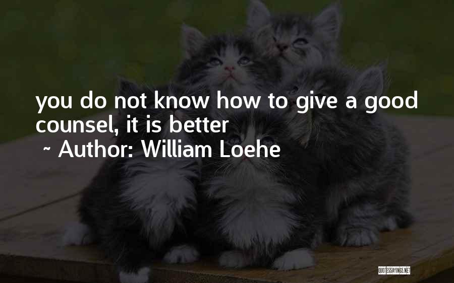 William Loehe Quotes 1206219