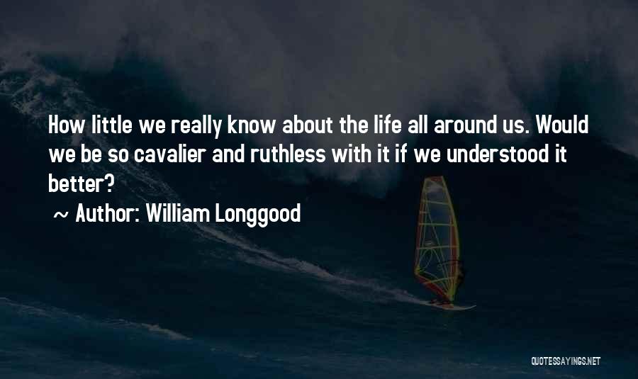 William Longgood Quotes 1499166