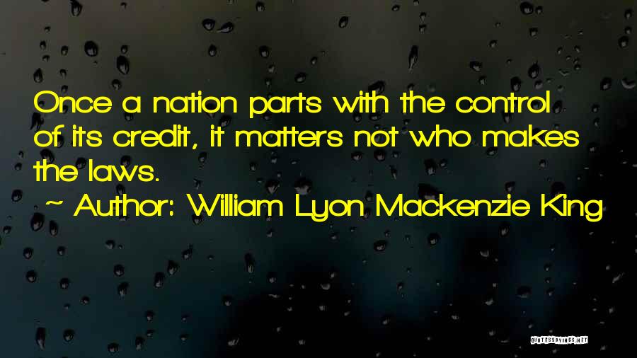 William Lyon Quotes By William Lyon Mackenzie King