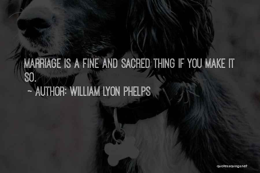 William Lyon Quotes By William Lyon Phelps