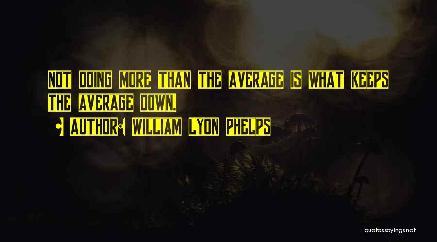 William Lyon Quotes By William Lyon Phelps