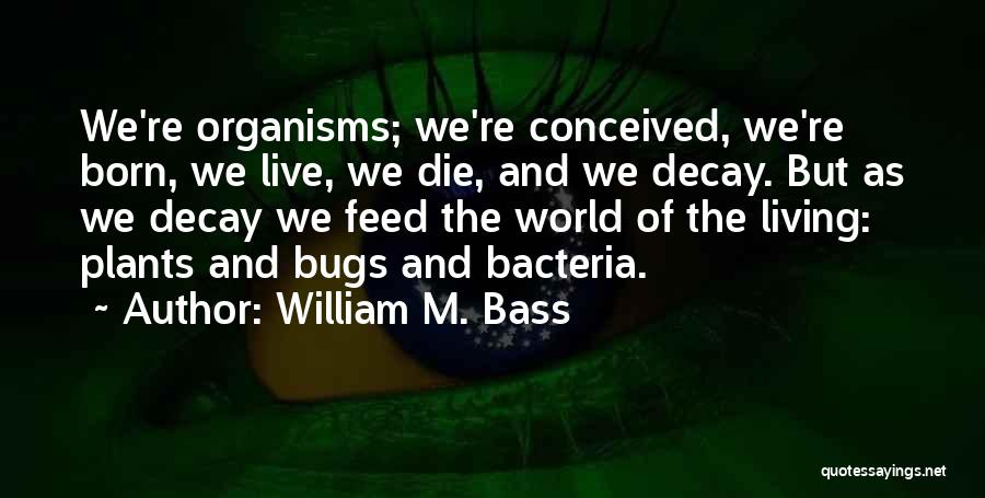 William M. Bass Quotes 1767997