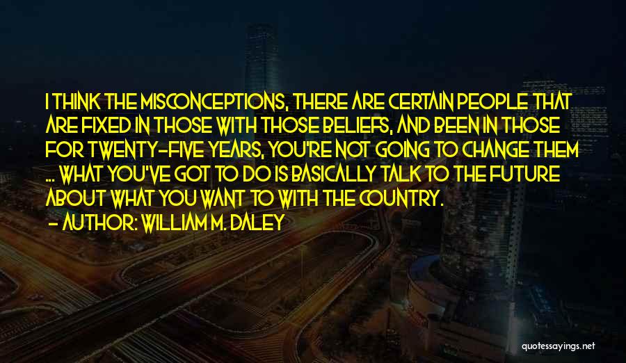 William M. Daley Quotes 1984561
