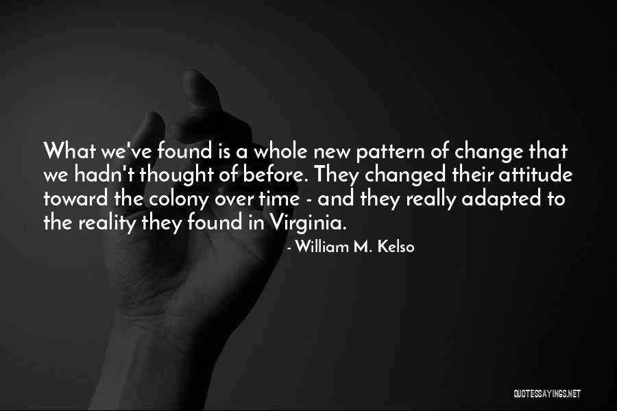 William M. Kelso Quotes 1107830