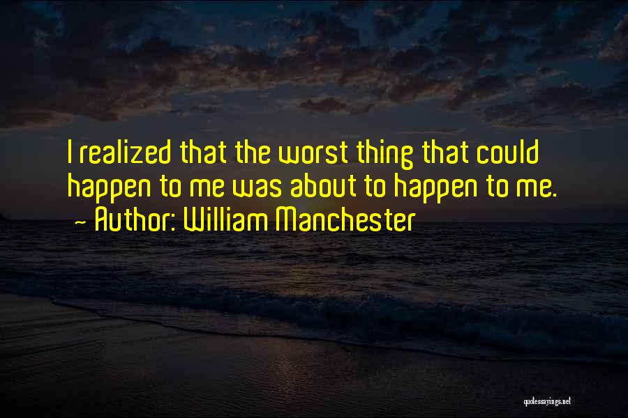 William Manchester Quotes 1800434